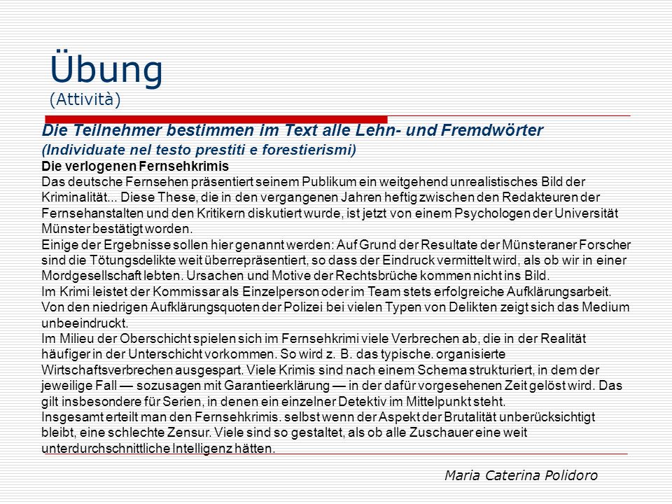 Übung (Attività) Die Teilnehmer bestimmen im Text alle Lehn- und Fremdwörter. (Individuate nel testo prestiti e forestierismi)