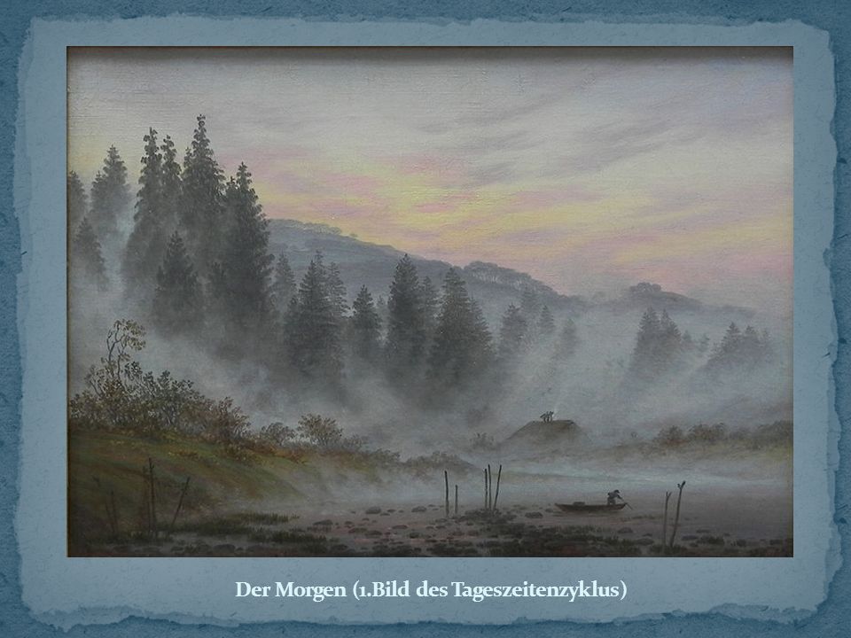 Der Morgen (1.Bild des Tageszeitenzyklus)