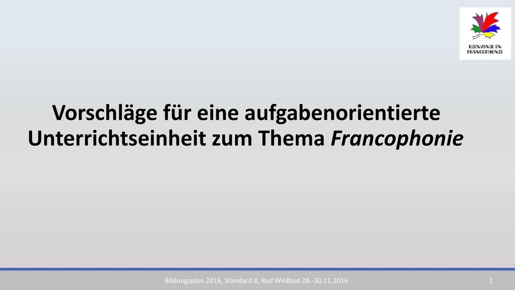 Vorschläge für eine aufgabenorientierte Unterrichtseinheit zum Thema Francophonie