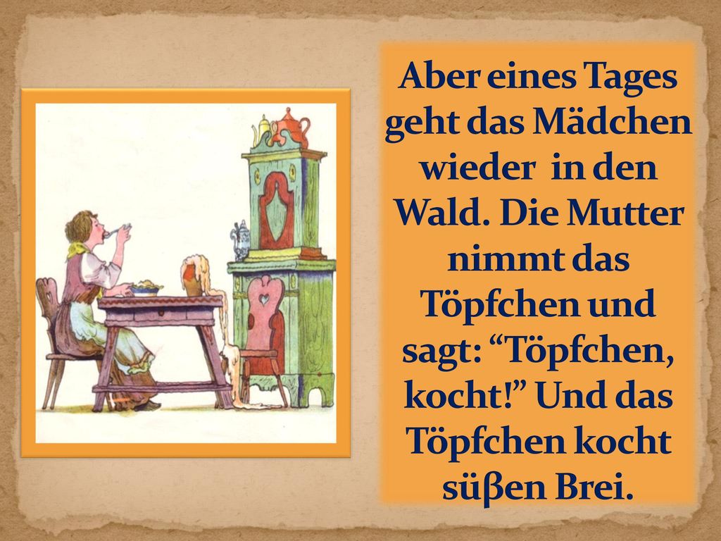 Aber eines Tages geht das Mädchen wieder in den Wald