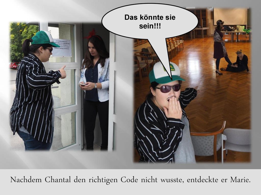 Nachdem Chantal den richtigen Code nicht wusste, entdeckte er Marie.
