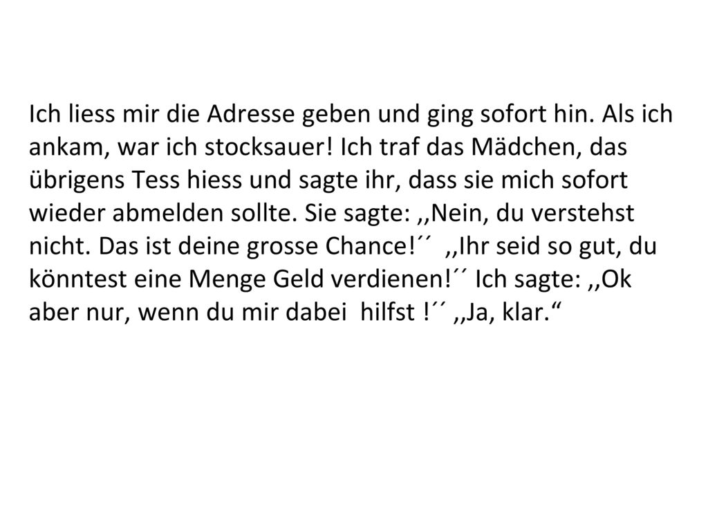 Ich liess mir die Adresse geben und ging sofort hin