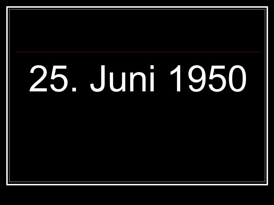 25. Juni 1950