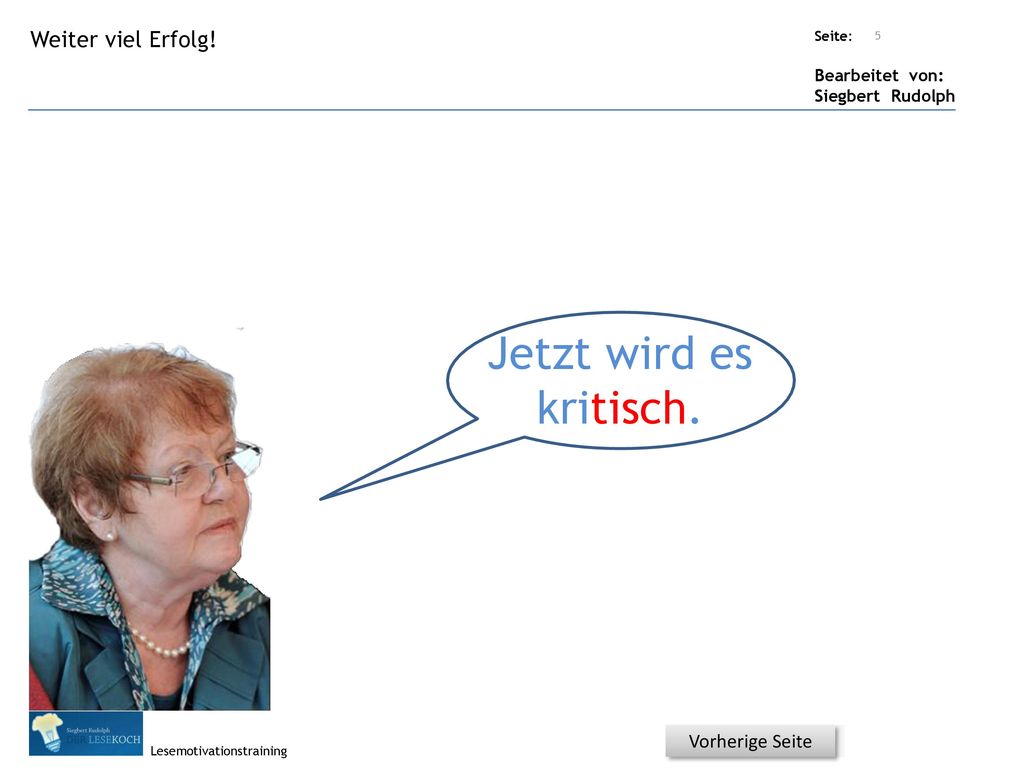 Jetzt wird es kritisch. Weiter viel Erfolg! Vorherige Seite Titel: