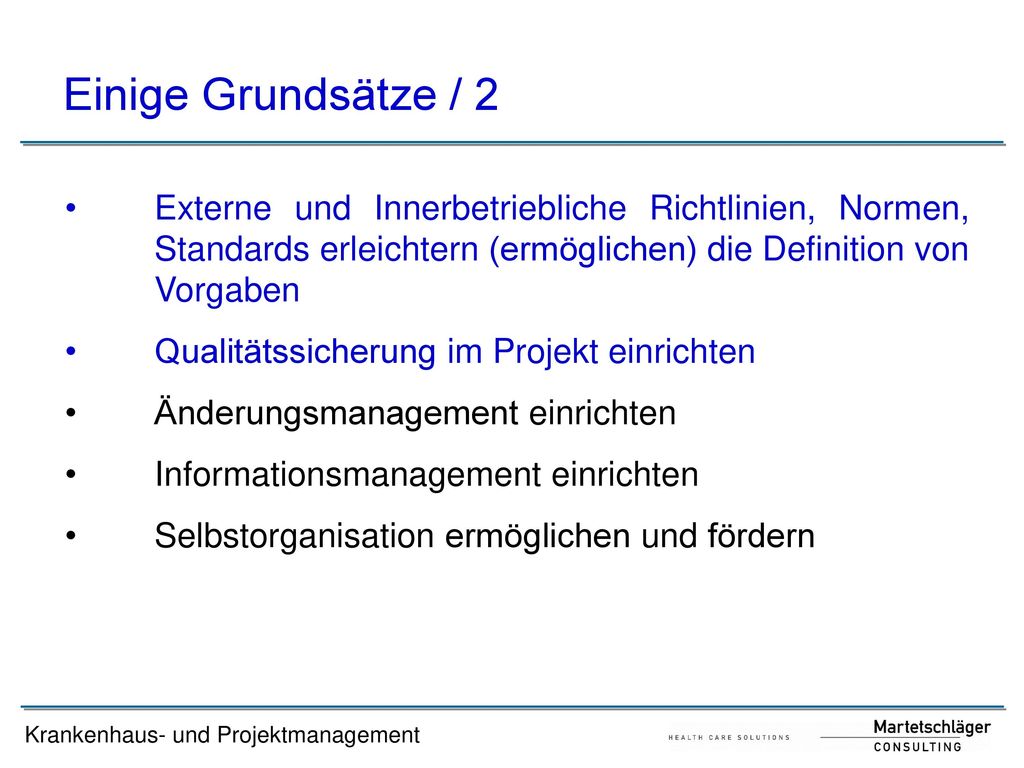 Einige Grundsätze / 2 Externe und Innerbetriebliche Richtlinien, Normen, Standards erleichtern (ermöglichen) die Definition von Vorgaben.