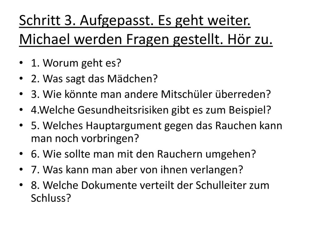 Schritt 3. Aufgepasst. Es geht weiter. Michael werden Fragen gestellt