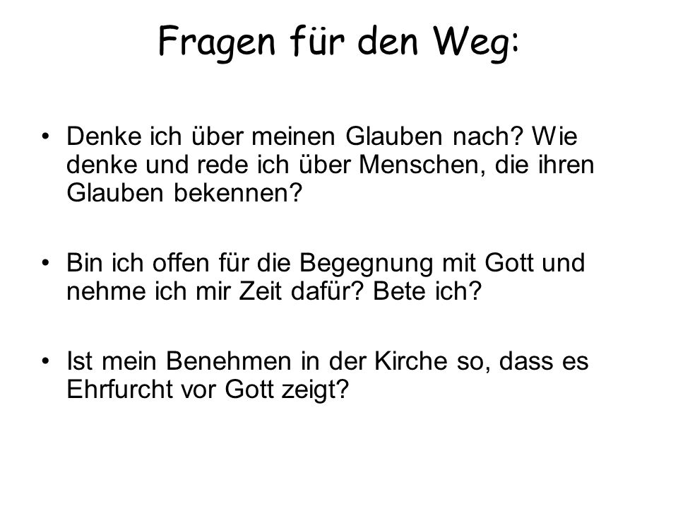 Fragen für den Weg: Denke ich über meinen Glauben nach Wie denke und rede ich über Menschen, die ihren Glauben bekennen