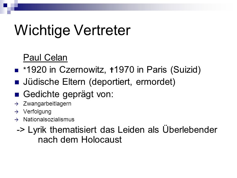 Wichtige Vertreter Paul Celan Jüdische Eltern (deportiert, ermordet)