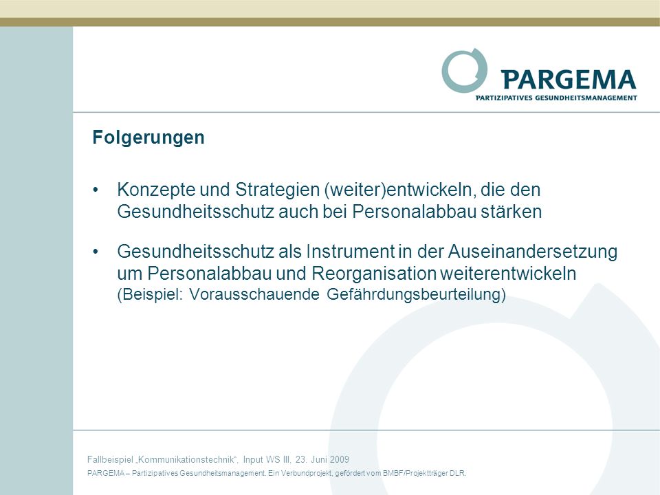 Folgerungen Konzepte und Strategien (weiter)entwickeln, die den Gesundheitsschutz auch bei Personalabbau stärken.