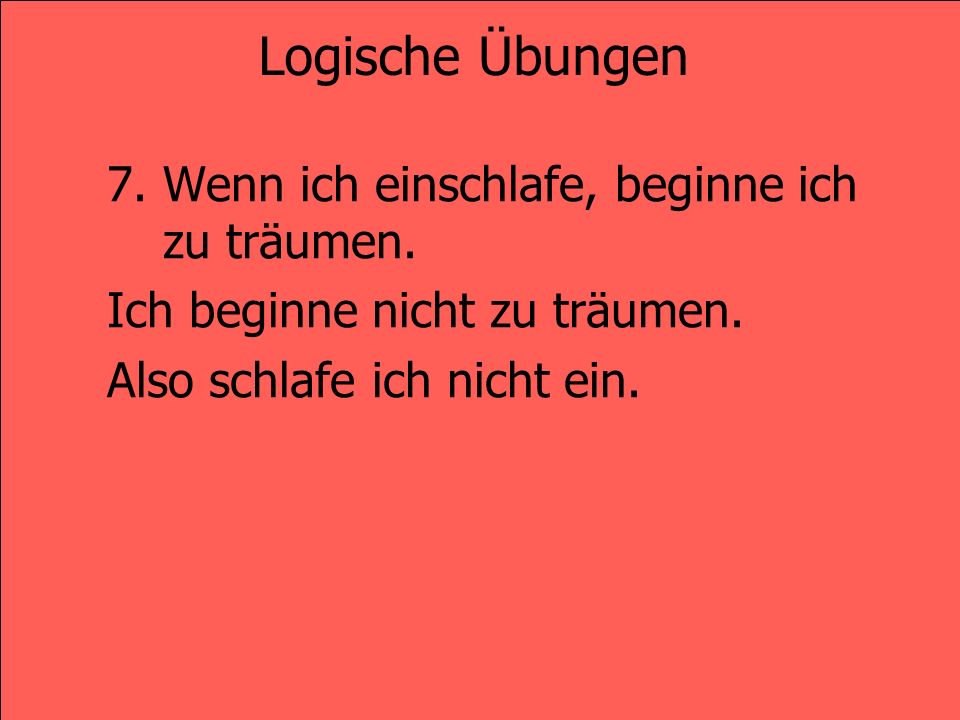 Logische Übungen 7. Wenn ich einschlafe, beginne ich zu träumen.