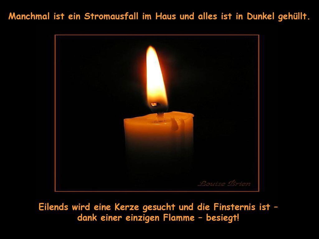 Manchmal ist ein Stromausfall im Haus und alles ist in Dunkel gehüllt.