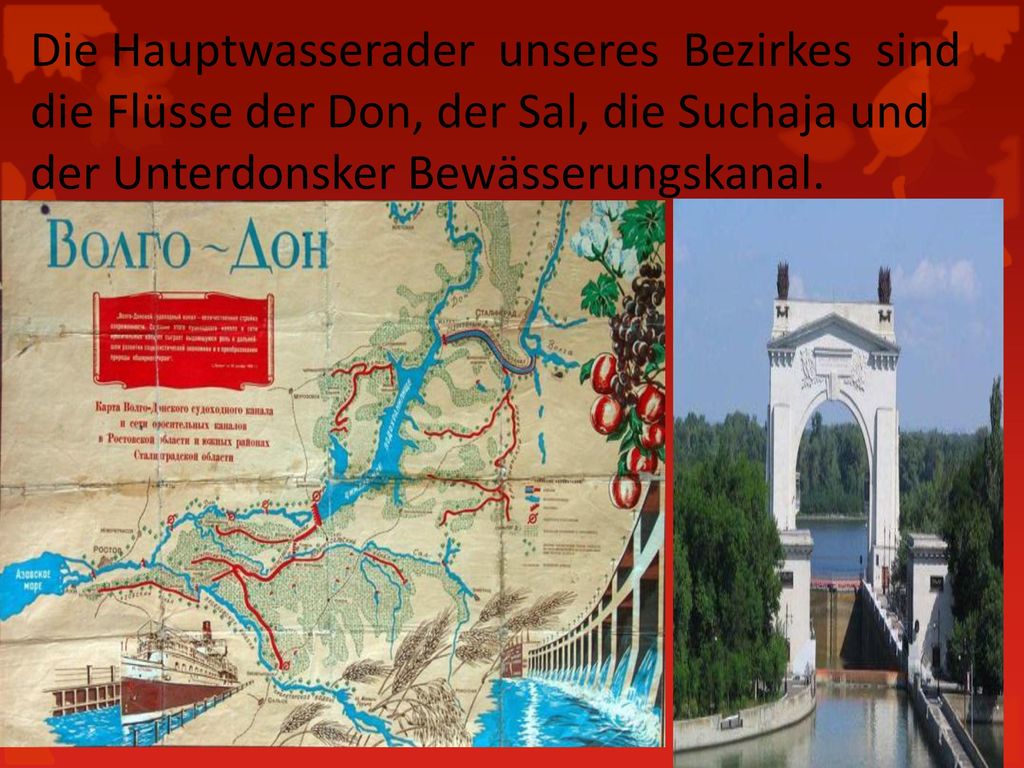 Die Hauptwasserader unseres Bezirkes sind die Flüsse der Don, der Sal, die Suchaja und der Unterdonsker Bewässerungskanal.
