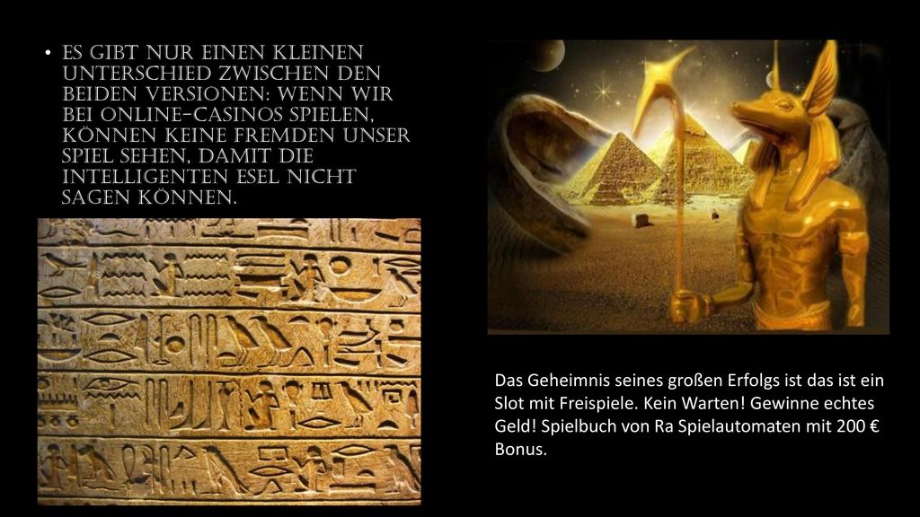 Es gibt nur einen kleinen Unterschied zwischen den beiden Versionen: Wenn wir bei Online-Casinos spielen, können keine Fremden unser Spiel sehen, damit die intelligenten Esel nicht sagen können.