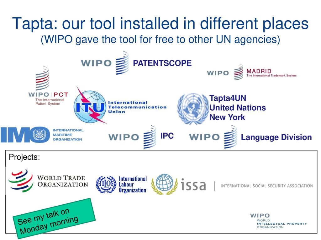 Tapta: our tool installed in different places (WIPO gave the tool for free to other UN agencies)