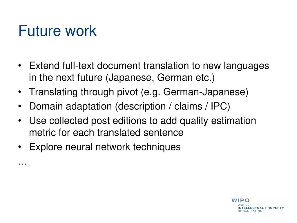 Future work Extend full-text document translation to new languages in the next future (Japanese, German etc.)