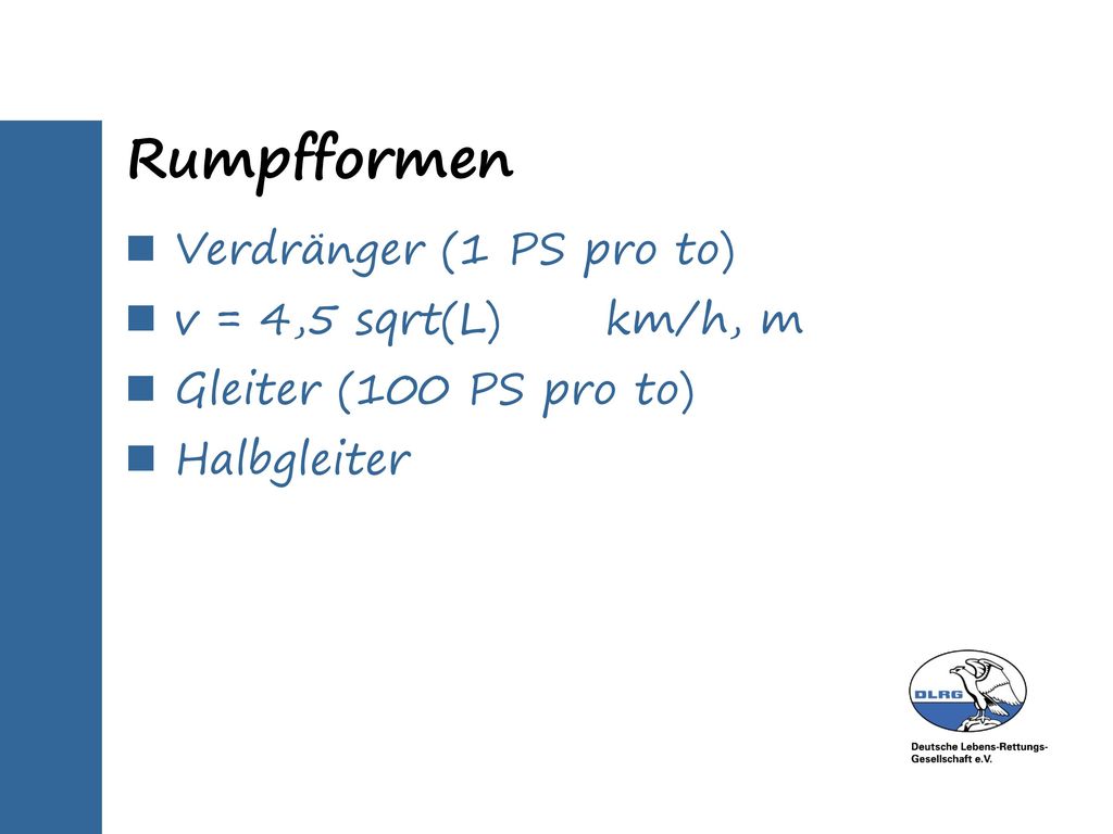 Rumpfformen Verdränger (1 PS pro to) v = 4,5 sqrt(L) km/h, m