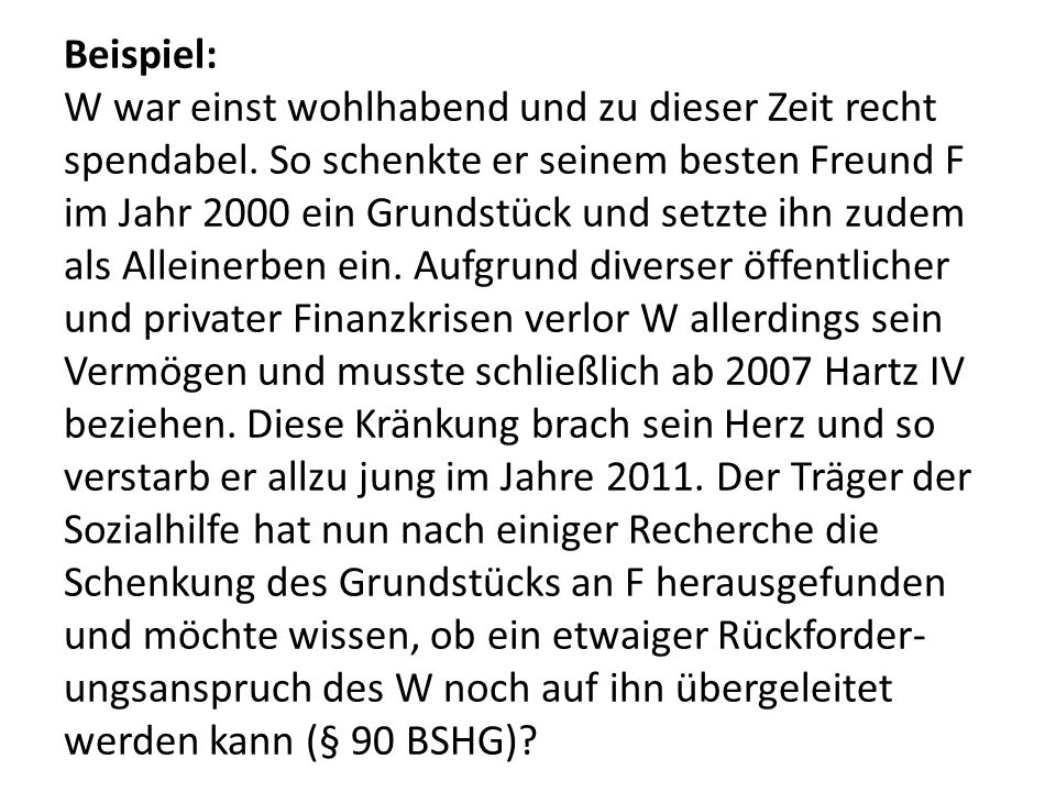 Beispiel: W war einst wohlhabend und zu dieser Zeit recht spendabel