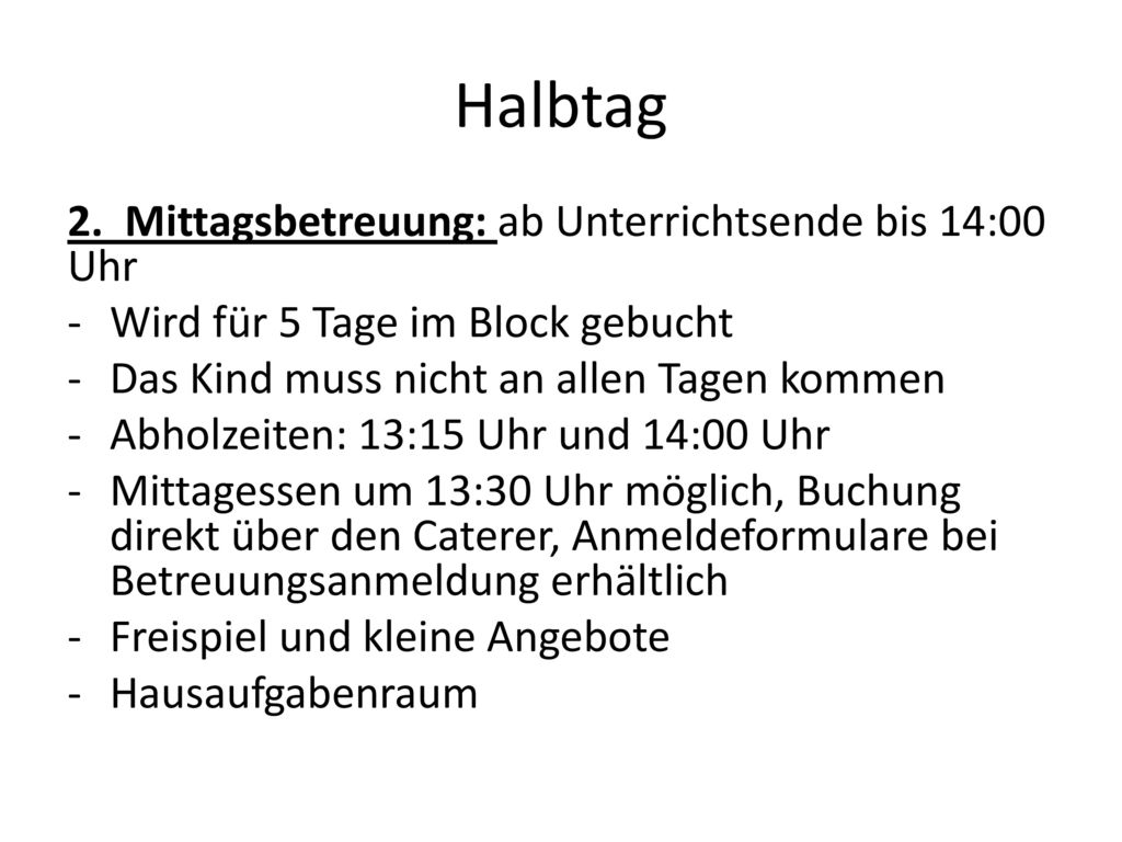 Halbtag 2. Mittagsbetreuung: ab Unterrichtsende bis 14:00 Uhr