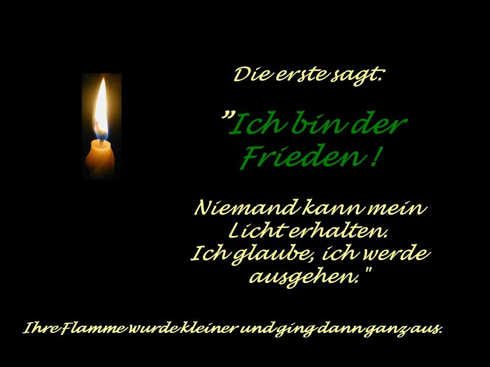 Niemand kann mein Licht erhalten. Ich glaube, ich werde ausgehen.
