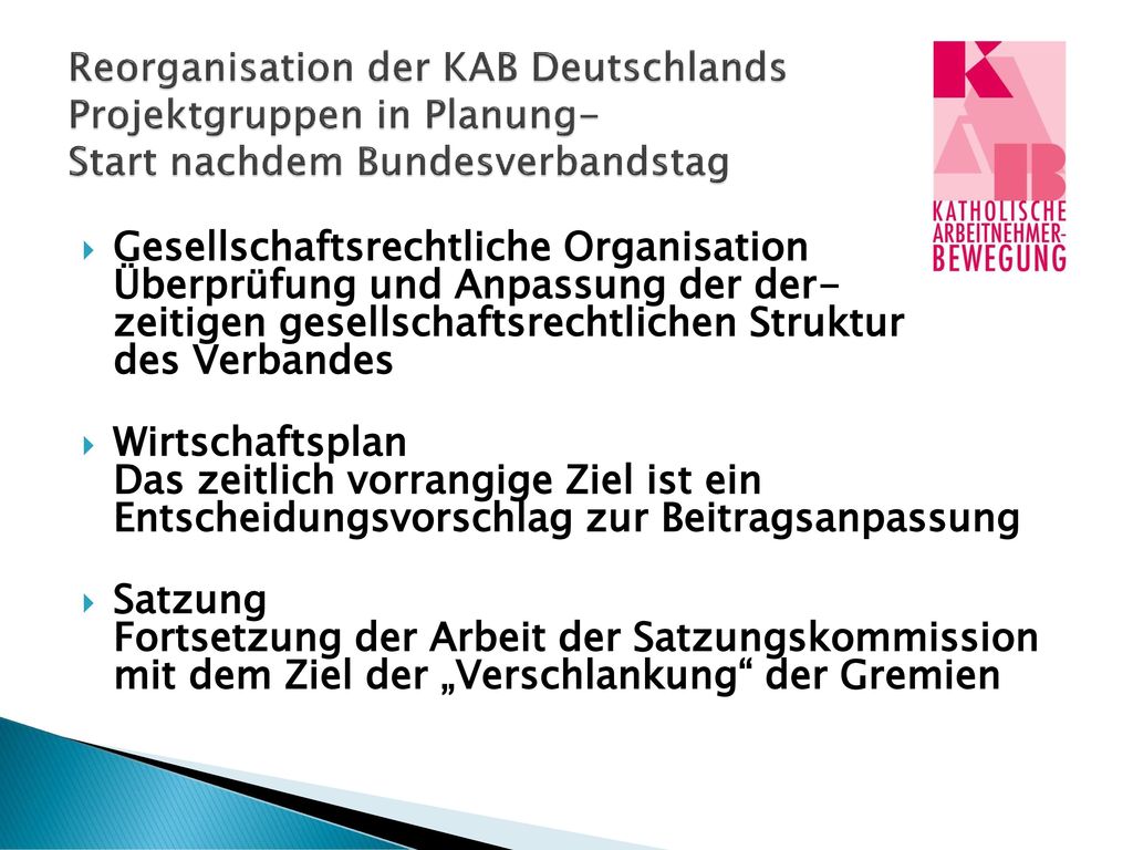 Reorganisation der KAB Deutschlands Projektgruppen in Planung- Start nachdem Bundesverbandstag
