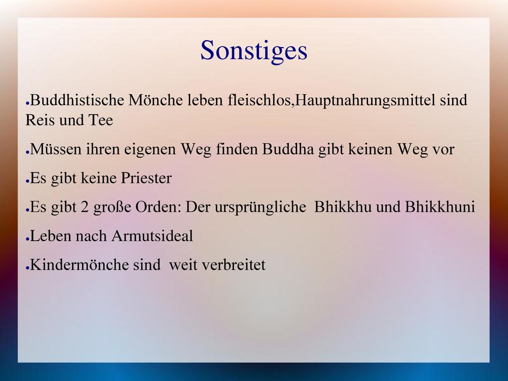 Sonstiges Buddhistische Mönche leben fleischlos,Hauptnahrungsmittel sind Reis und Tee. Müssen ihren eigenen Weg finden Buddha gibt keinen Weg vor.