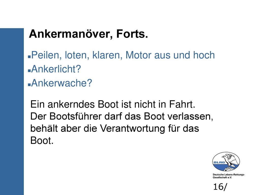 Ankermanöver, Forts. Peilen, loten, klaren, Motor aus und hoch