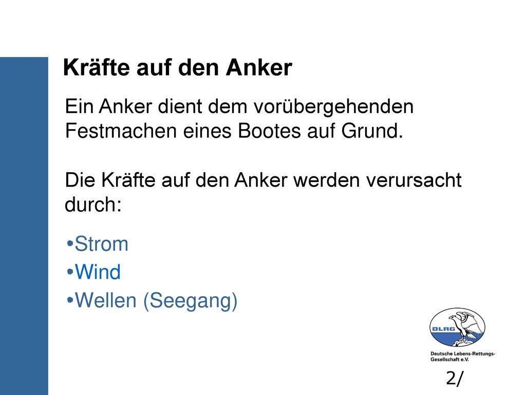 Kräfte auf den Anker Ein Anker dient dem vorübergehenden