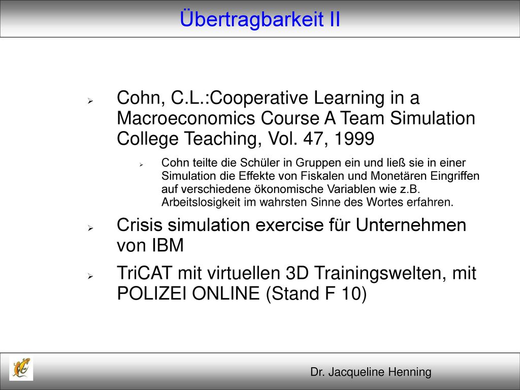 Übertragbarkeit II Cohn, C.L.:Cooperative Learning in a Macroeconomics Course A Team Simulation College Teaching, Vol. 47,