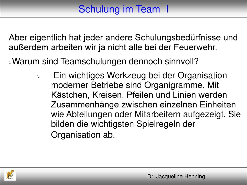 Schulung im Team I Aber eigentlich hat jeder andere Schulungsbedürfnisse und außerdem arbeiten wir ja nicht alle bei der Feuerwehr.