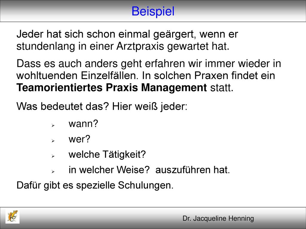 Beispiel Jeder hat sich schon einmal geärgert, wenn er stundenlang in einer Arztpraxis gewartet hat.