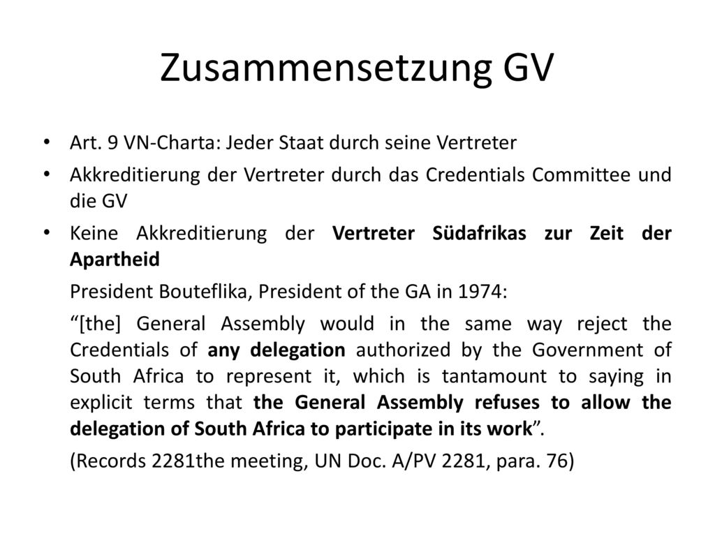 Zusammensetzung GV Art. 9 VN-Charta: Jeder Staat durch seine Vertreter