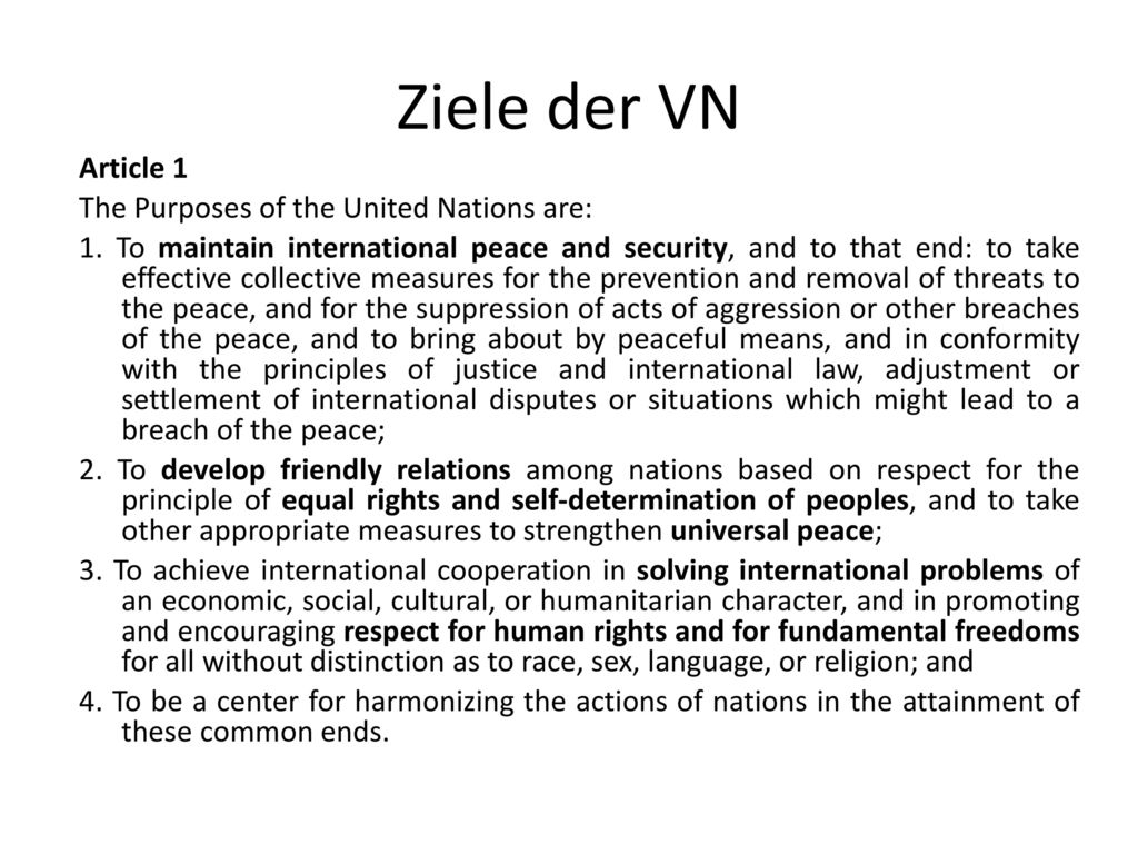 Ziele der VN Article 1 The Purposes of the United Nations are: