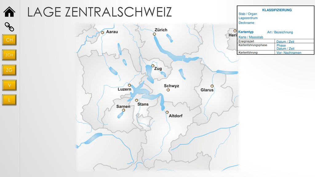 Lage Zentralschweiz CH ZG V L ZCH KLASSIFIZIERUNG Stab / Organ