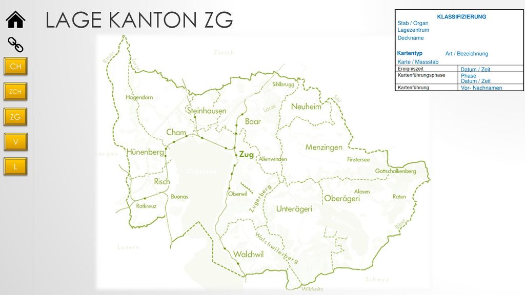 Lage Kanton ZG CH ZG V L ZCH KLASSIFIZIERUNG Stab / Organ Lagezentrum