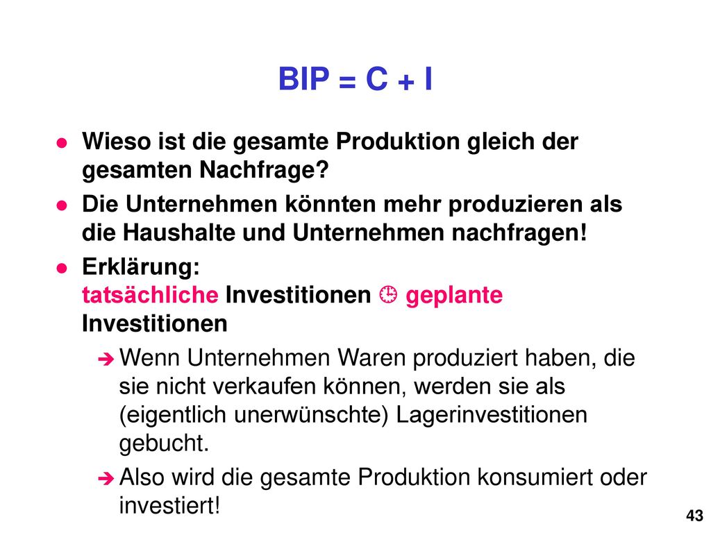 BIP = C + I Wieso ist die gesamte Produktion gleich der gesamten Nachfrage