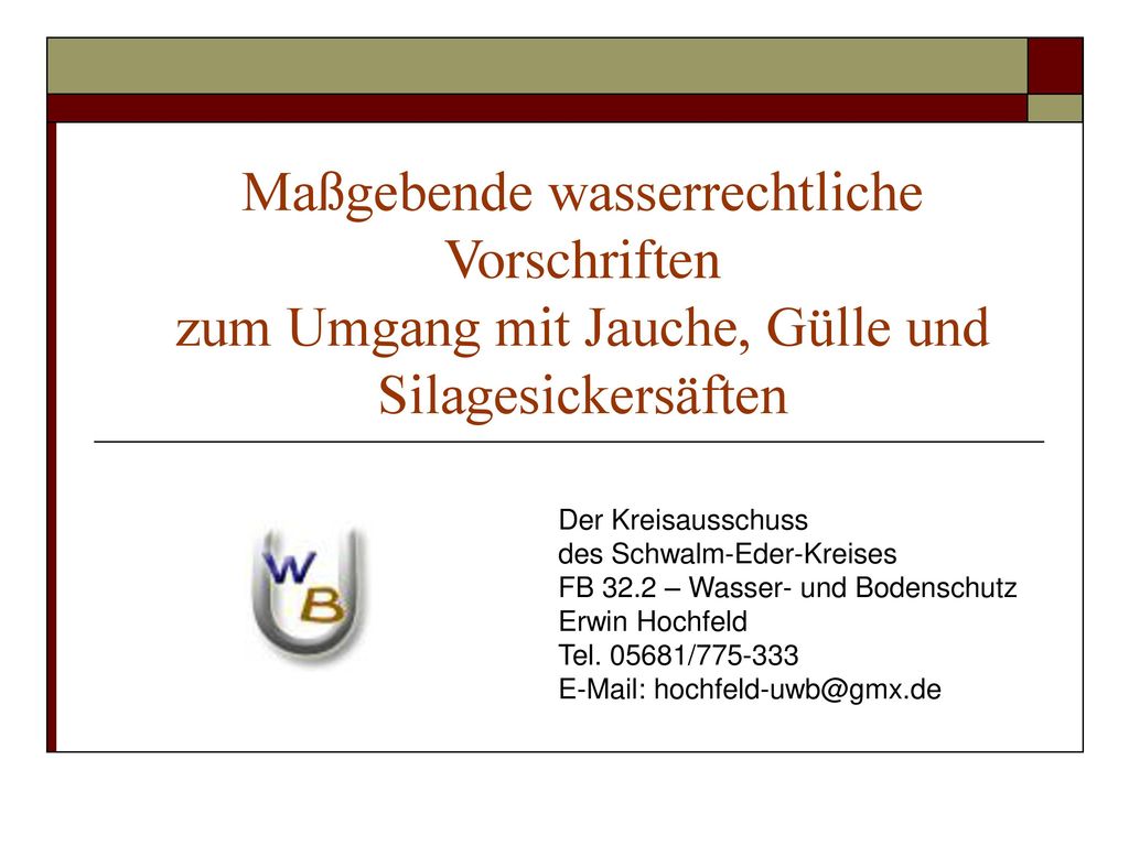 Maßgebende wasserrechtliche Vorschriften zum Umgang mit Jauche, Gülle und Silagesickersäften