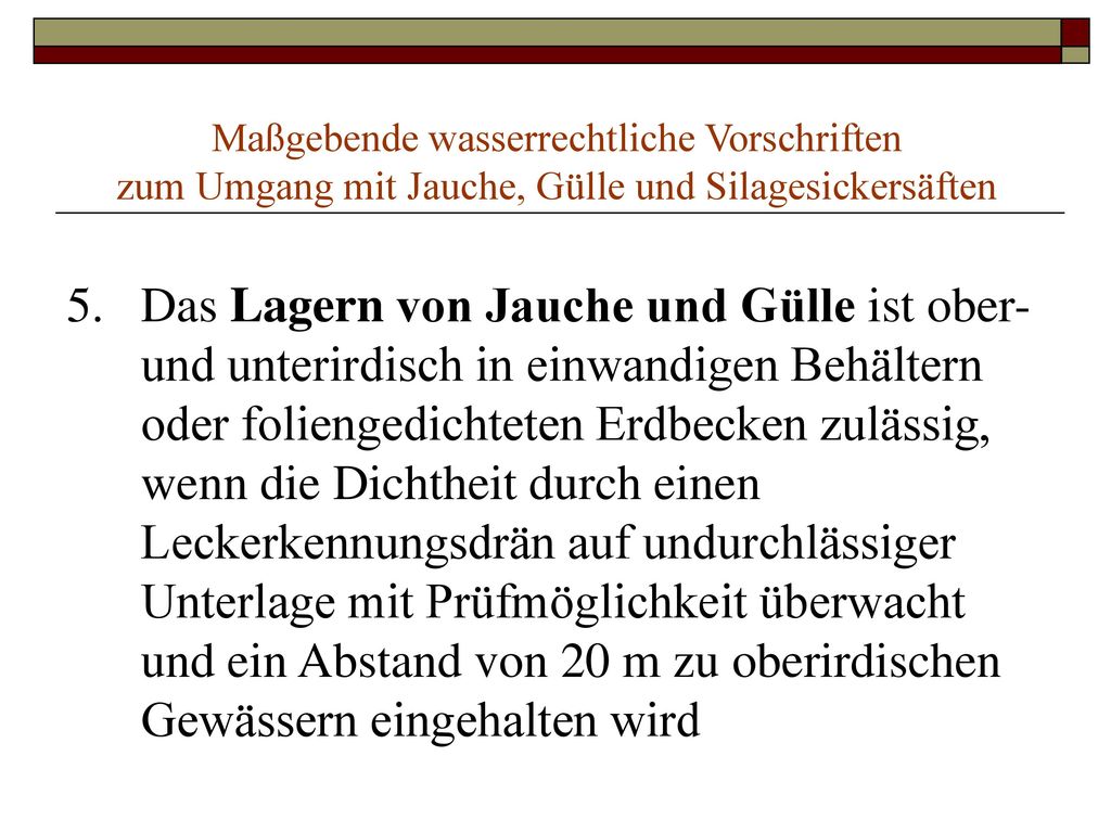 Maßgebende wasserrechtliche Vorschriften zum Umgang mit Jauche, Gülle und Silagesickersäften