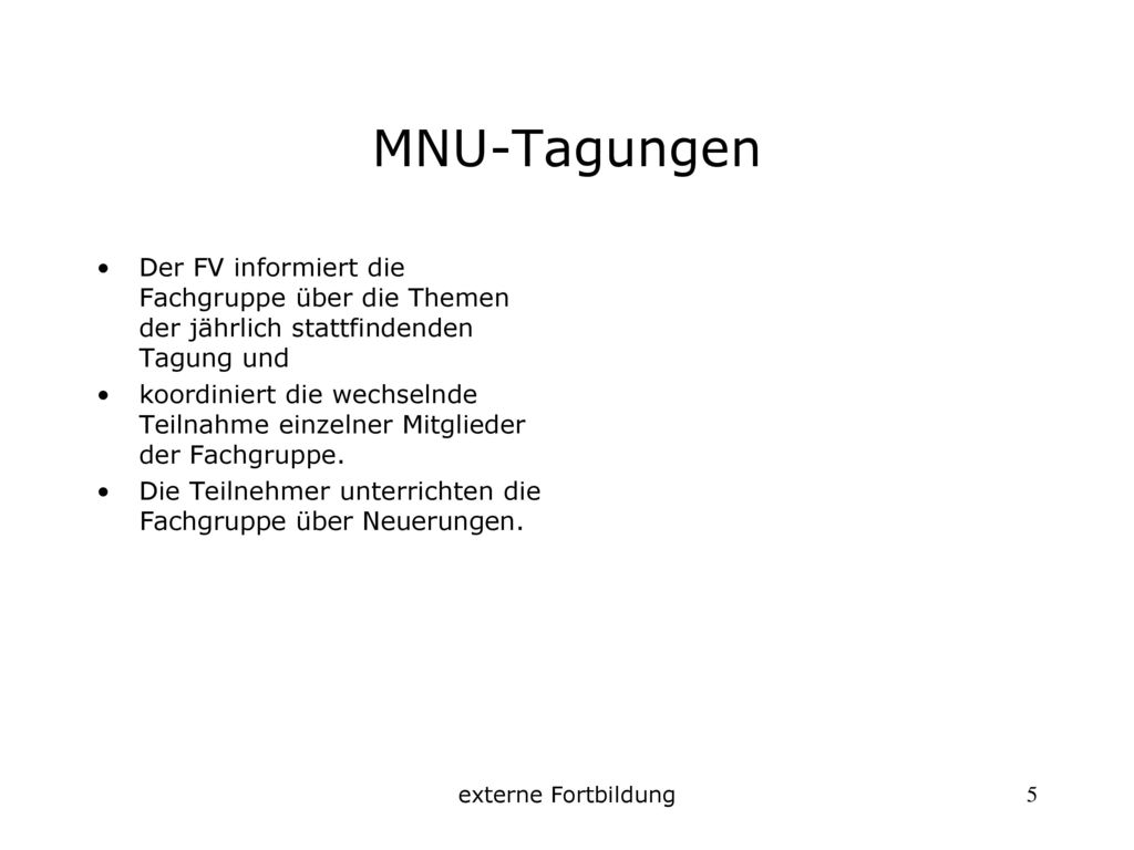 MNU-Tagungen Der FV informiert die Fachgruppe über die Themen der jährlich stattfindenden Tagung und.