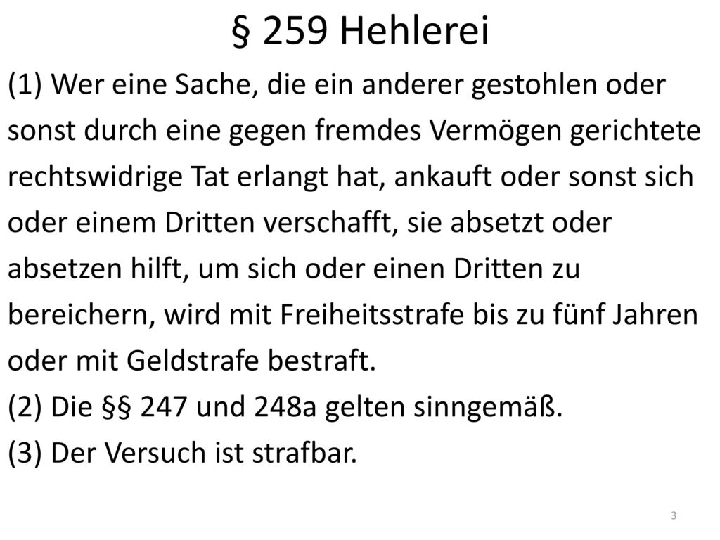 § 259 Hehlerei (1) Wer eine Sache, die ein anderer gestohlen oder