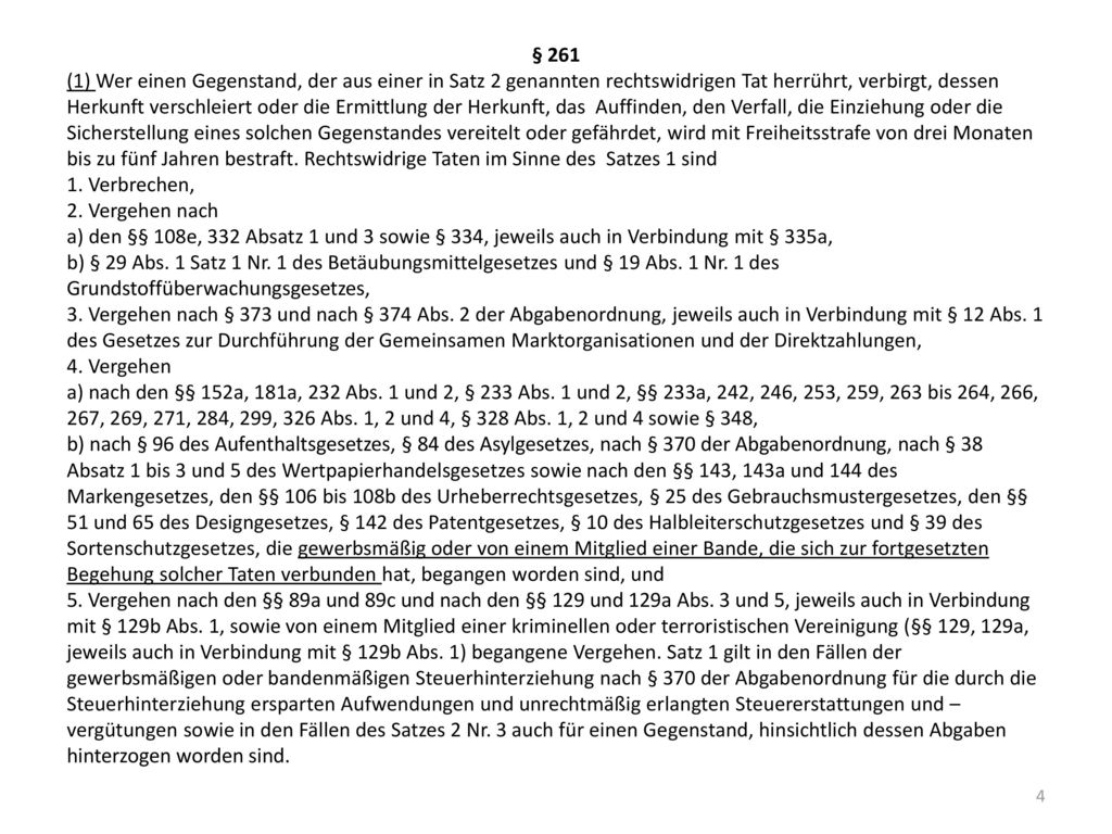 § 261 (1) Wer einen Gegenstand, der aus einer in Satz 2 genannten rechtswidrigen Tat herrührt, verbirgt, dessen.