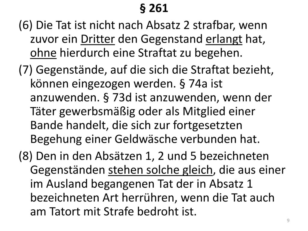 § 261 (6) Die Tat ist nicht nach Absatz 2 strafbar, wenn zuvor ein Dritter den Gegenstand erlangt hat, ohne hierdurch eine Straftat zu begehen.