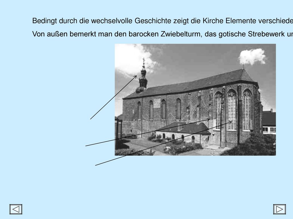 Bedingt durch die wechselvolle Geschichte zeigt die Kirche Elemente verschiedener Epochen.