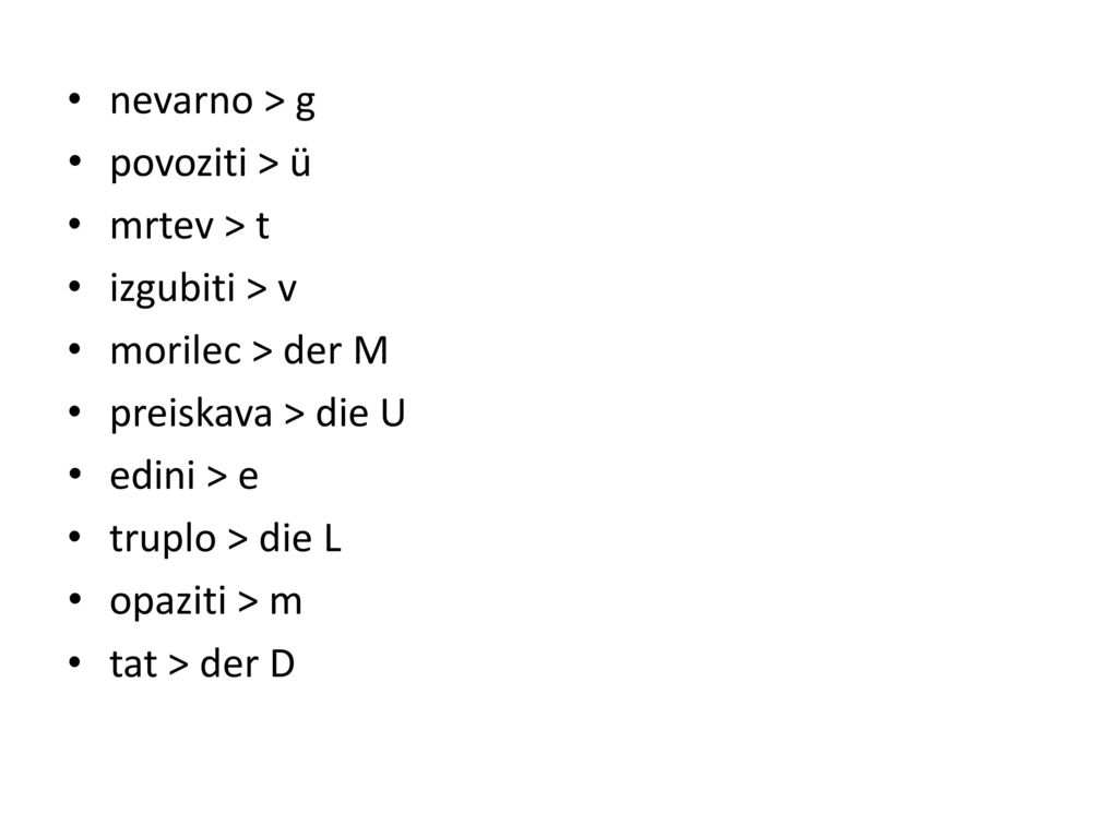 nevarno > g povoziti > ü. mrtev > t. izgubiti > v. morilec > der M. preiskava > die U. edini > e.