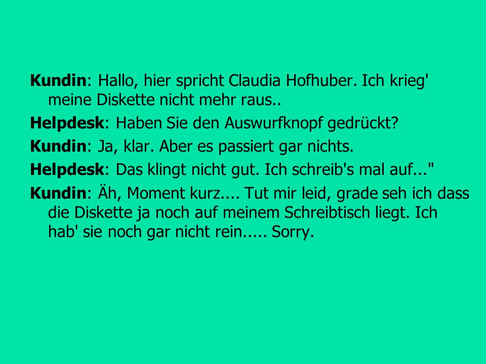 Kundin: Hallo, hier spricht Claudia Hofhuber