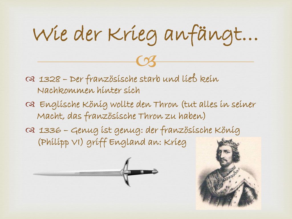 Wie der Krieg anfängt… 1328 – Der französische starb und ließ kein Nachkommen hinter sich.