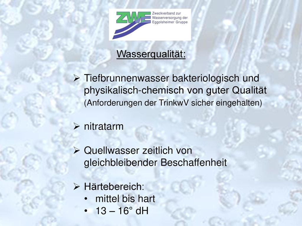 Wasserqualität: Tiefbrunnenwasser bakteriologisch und physikalisch-chemisch von guter Qualität. (Anforderungen der TrinkwV sicher eingehalten)