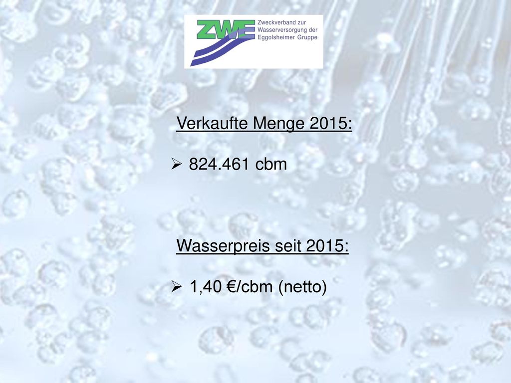 Verkaufte Menge 2015: cbm Wasserpreis seit 2015: 1,40 €/cbm (netto)