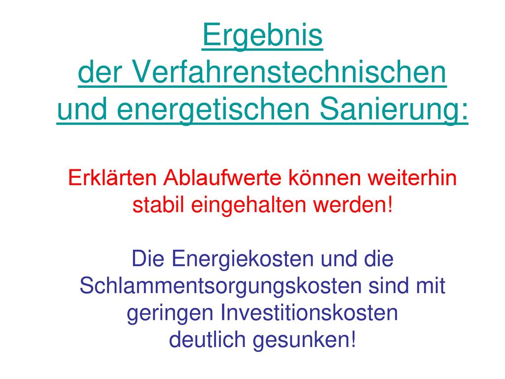 Ergebnis der Verfahrenstechnischen und energetischen Sanierung: Erklärten Ablaufwerte können weiterhin stabil eingehalten werden.