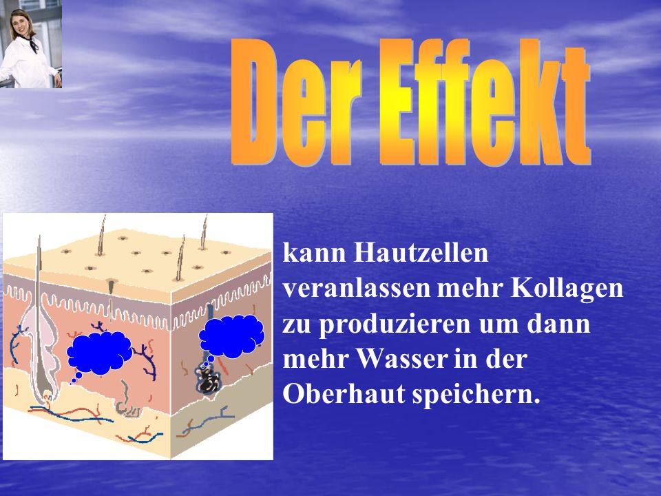 Der Effekt kann Hautzellen veranlassen mehr Kollagen zu produzieren um dann mehr Wasser in der Oberhaut speichern.
