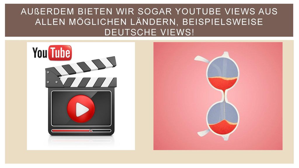 Außerdem bieten wir sogar YouTube Views aus allen Möglichen Ländern, beispielsweise deutsche Views!